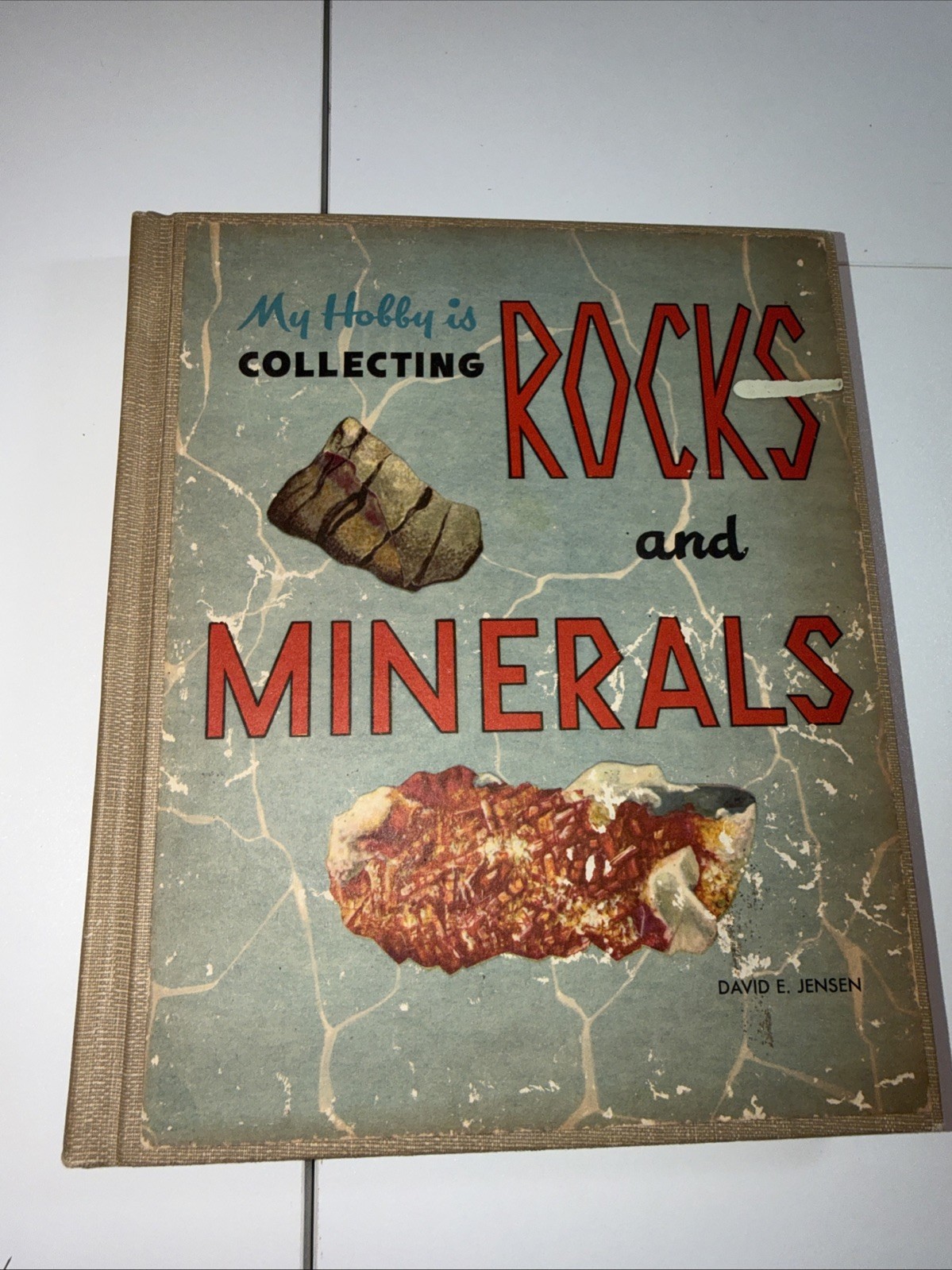 MY HOBBY Is collecting rocks and minerals David E Jensen 1958