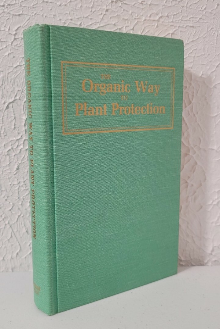 THE ORGANIC WAY TO PLANT PROTECTION 1971 Green Cloth HB no pesticides weed kill