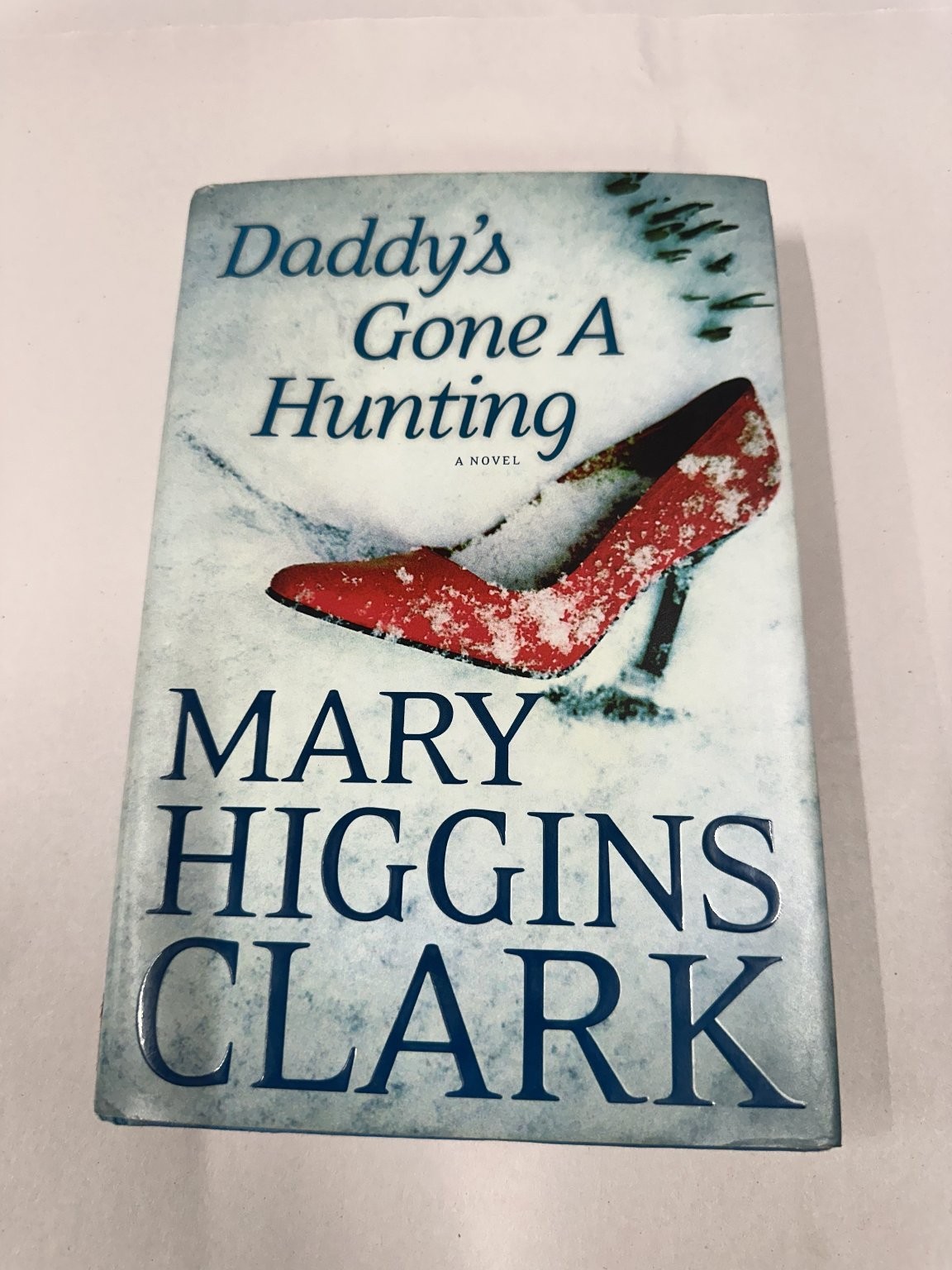 Daddy’s Gone A Hunting Mary Higgins Clark 1st Edition 2013 Mystery Thriller