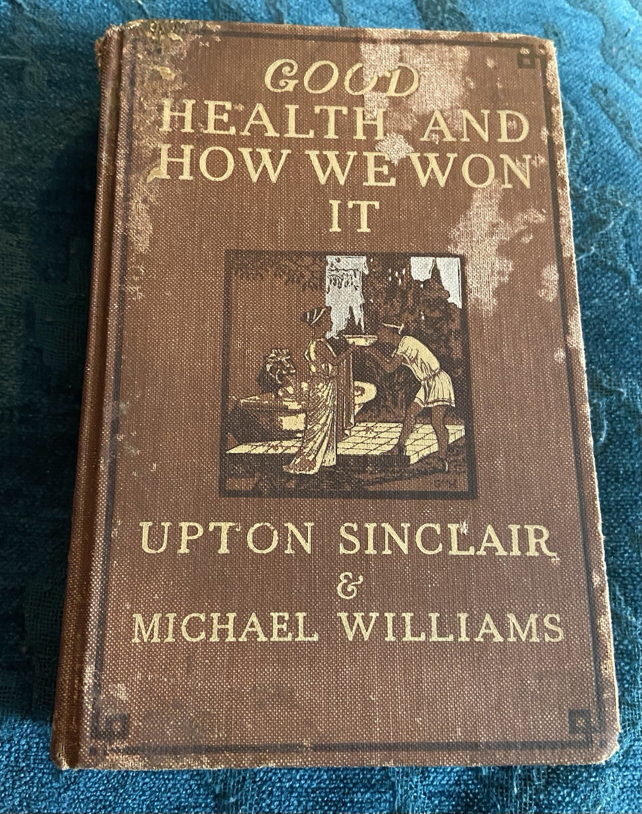 Upton SINCLAIR / Good Health and How We Won It With an Account of the New 1st ed