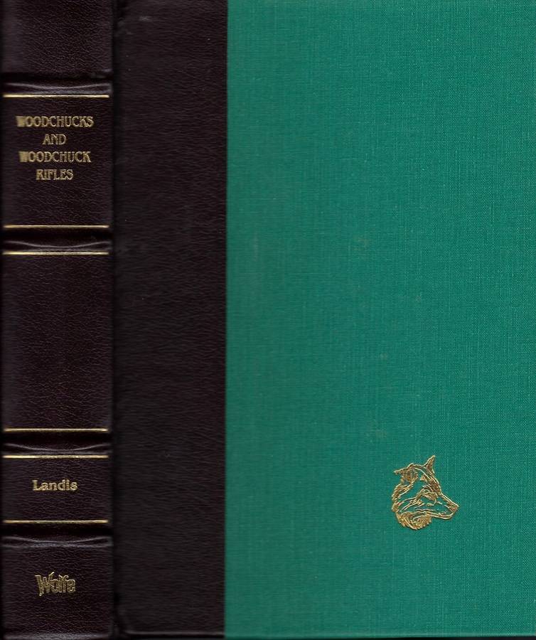 Woodchucks and Woodchuck Rifles by C. S. Landis [Wolfe Library][1988]