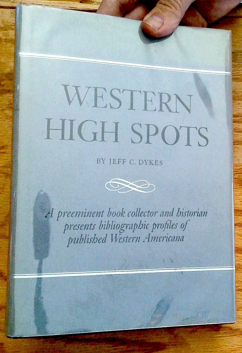 WESTERN HIGH SPOTS by Jeff Dykes SIGNED 1st ed Western Americana Collectors VG!