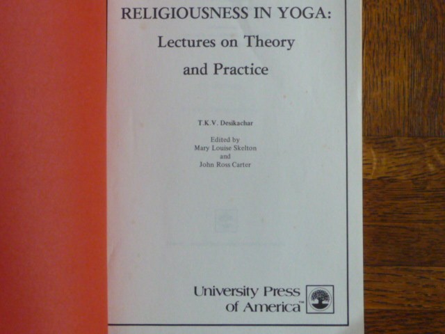 T.K.V. Desikachar: „Religiousness in Yoga“ SC.Book University Press America 1980