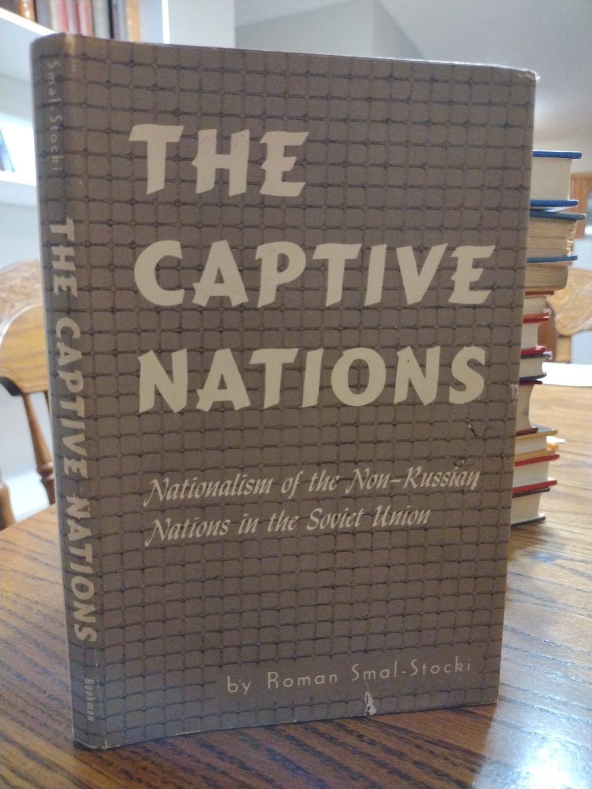 Captive Nations Nationalism of The Non-Russian in Soviet Union Roman Smal-Stocki