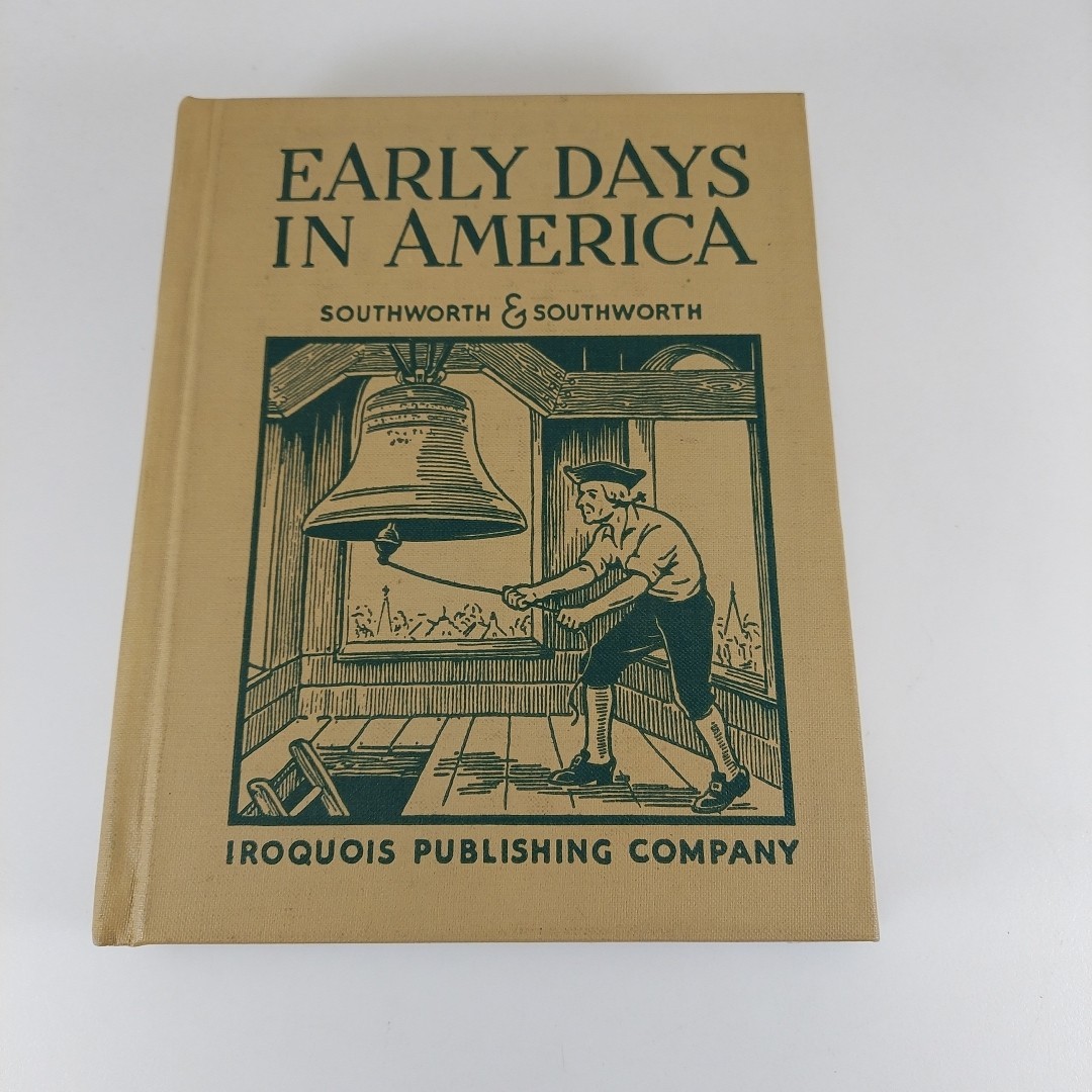 Early Days In America New Ed. Southworth & Southworth, 1944 Iroquois Publishing