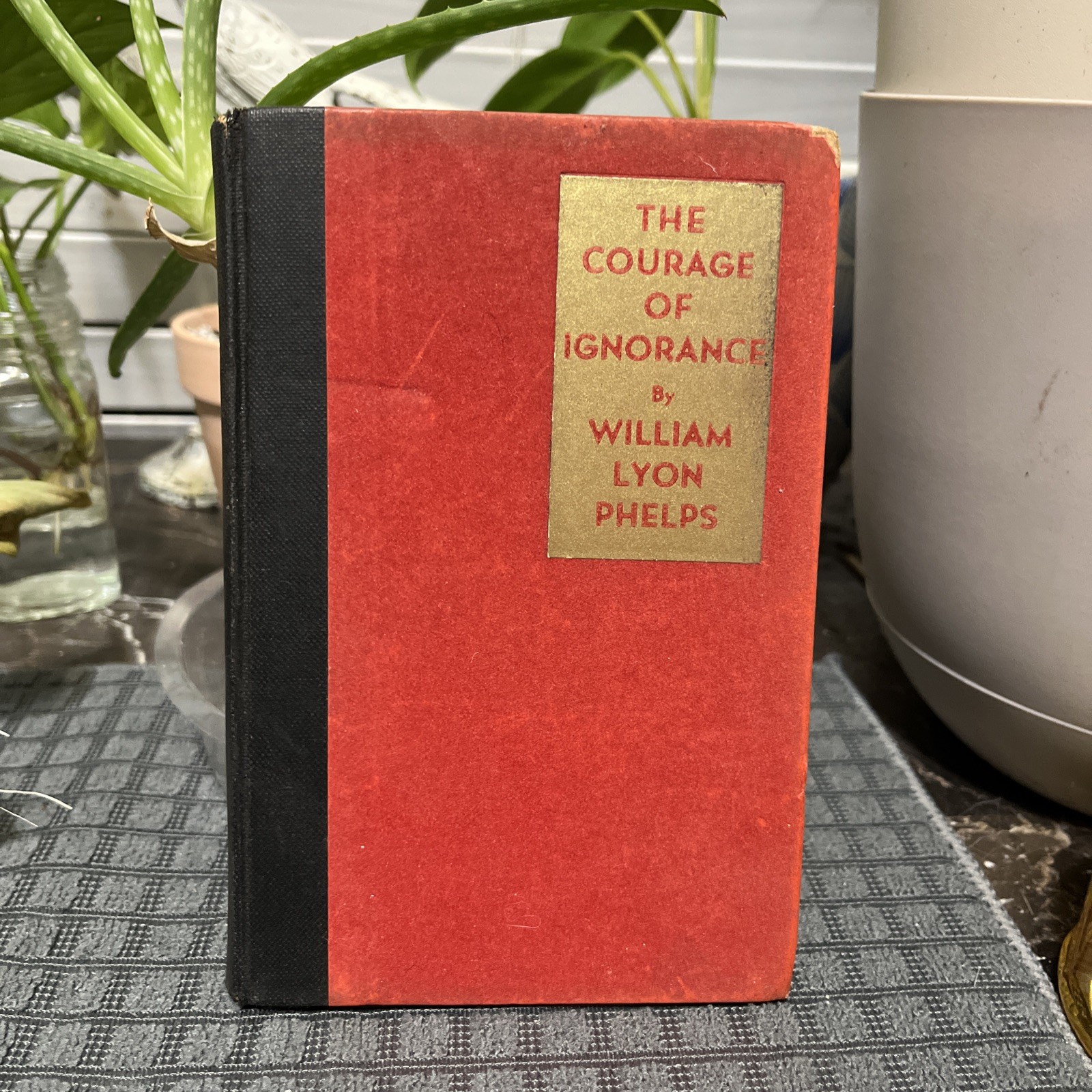 The courage of ignorance by William Lyon Phelps 1933 1st edition