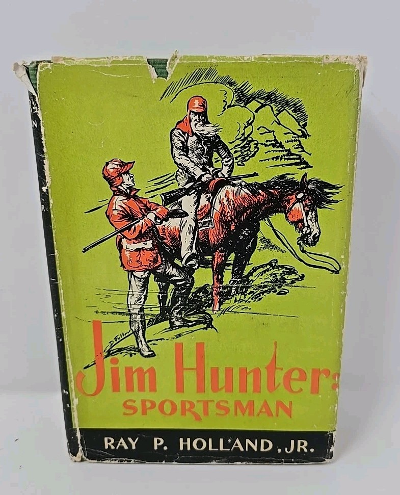 Jim Hunter Sportsman by Ray P. Holland Jr. 1937 1st edition