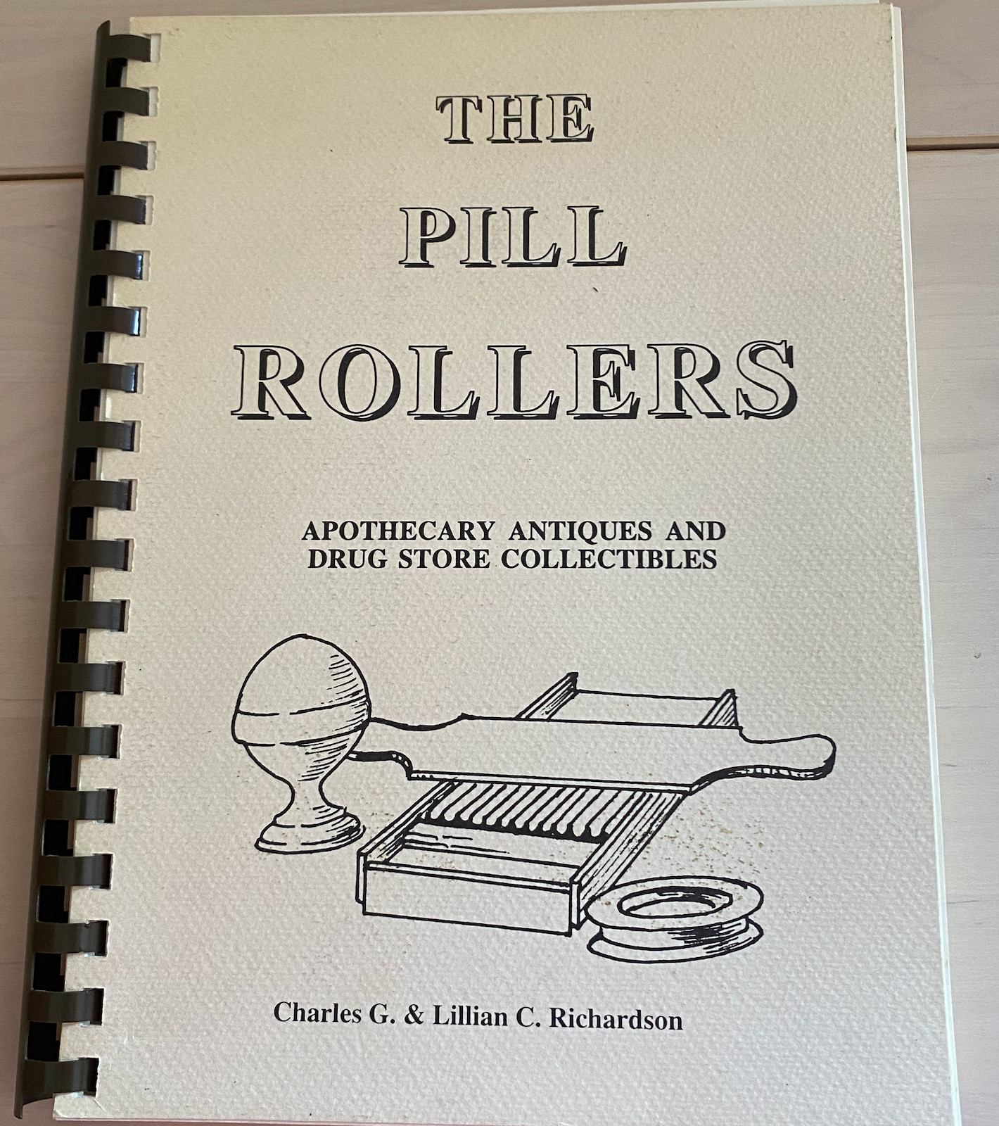 The Pill Rollers: A Book on Apothecary Antiques & Drug Store Collectibles, 2003