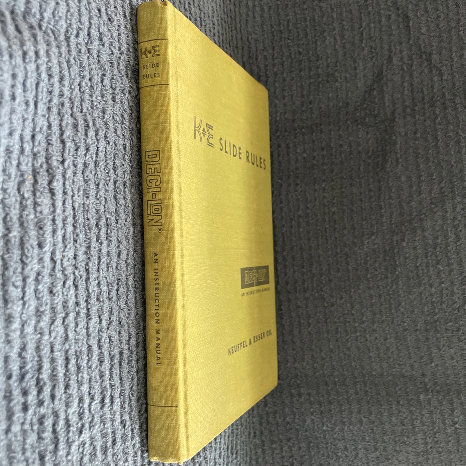 Slides Rules by Keuffel & Esser Co.- Deci-Lon An Instruction Manual 1962