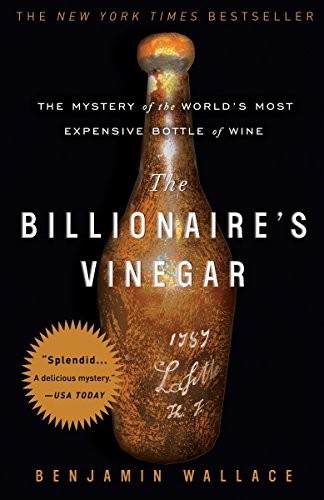 The Billionaire’s Vinegar: The Mystery of the World’s Most Expensive Bottle of