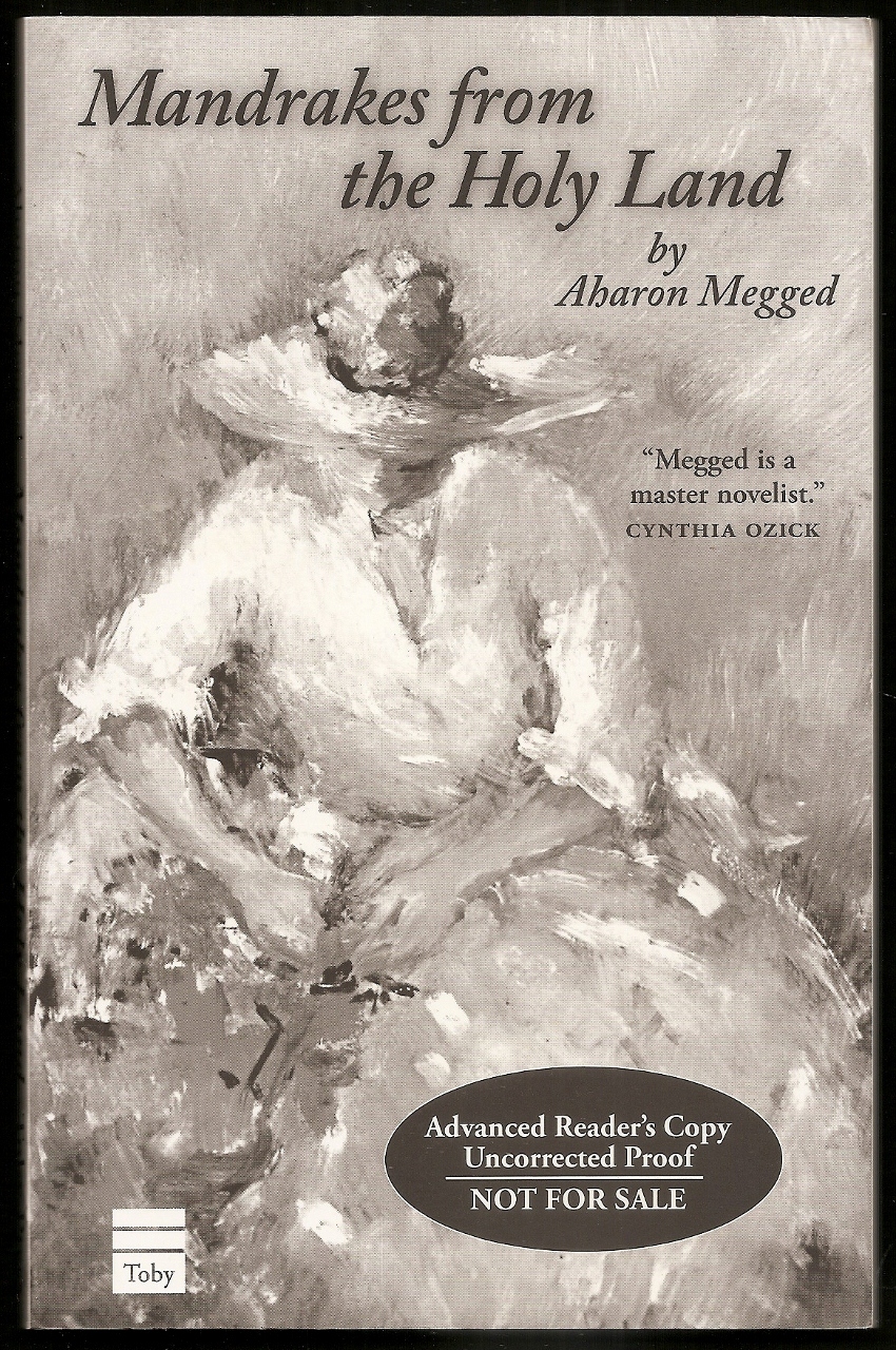 Aharon Megged – Mandrakes from the Holy Land – Uncorrected Proof (2005 Toby ARC)