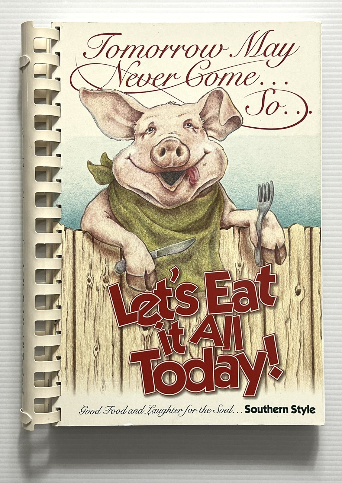 Tomorrow May Never Come: So Let’s Eat It All Today Carolinas Cookbook SB 2002