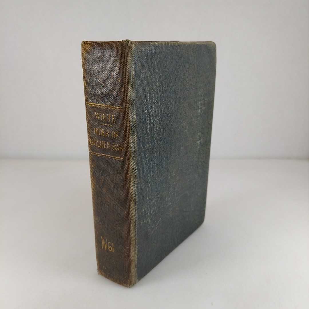 The Rider Of Golden Bar, William Patterson White 1922 AL Burt Library Binding HC