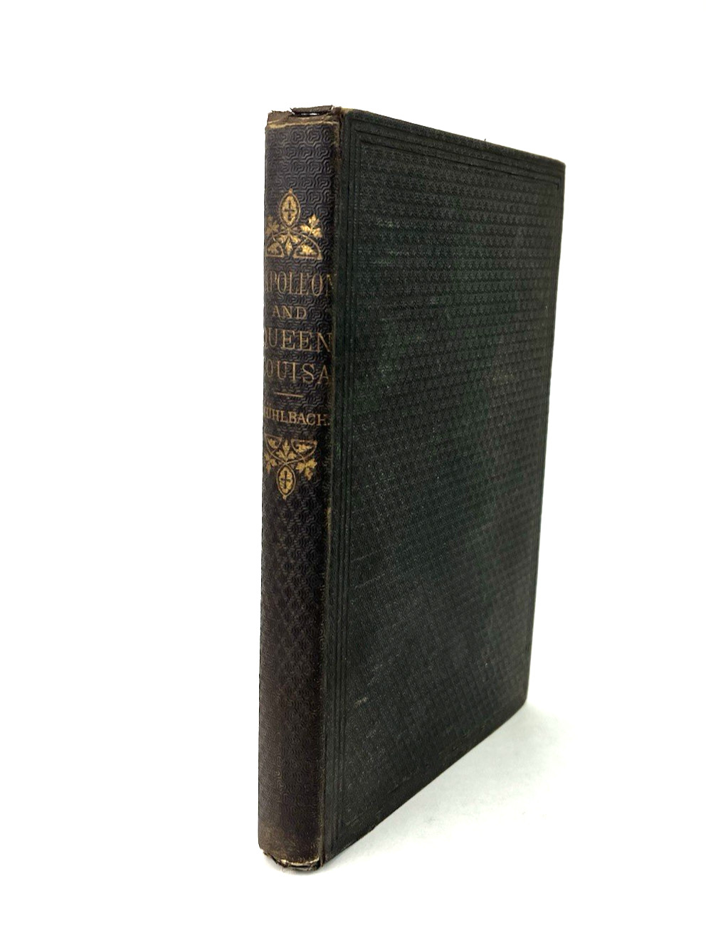 Napoleon and the Queen of Prussia : An Historical Novel by L. Muhlbach – 1867