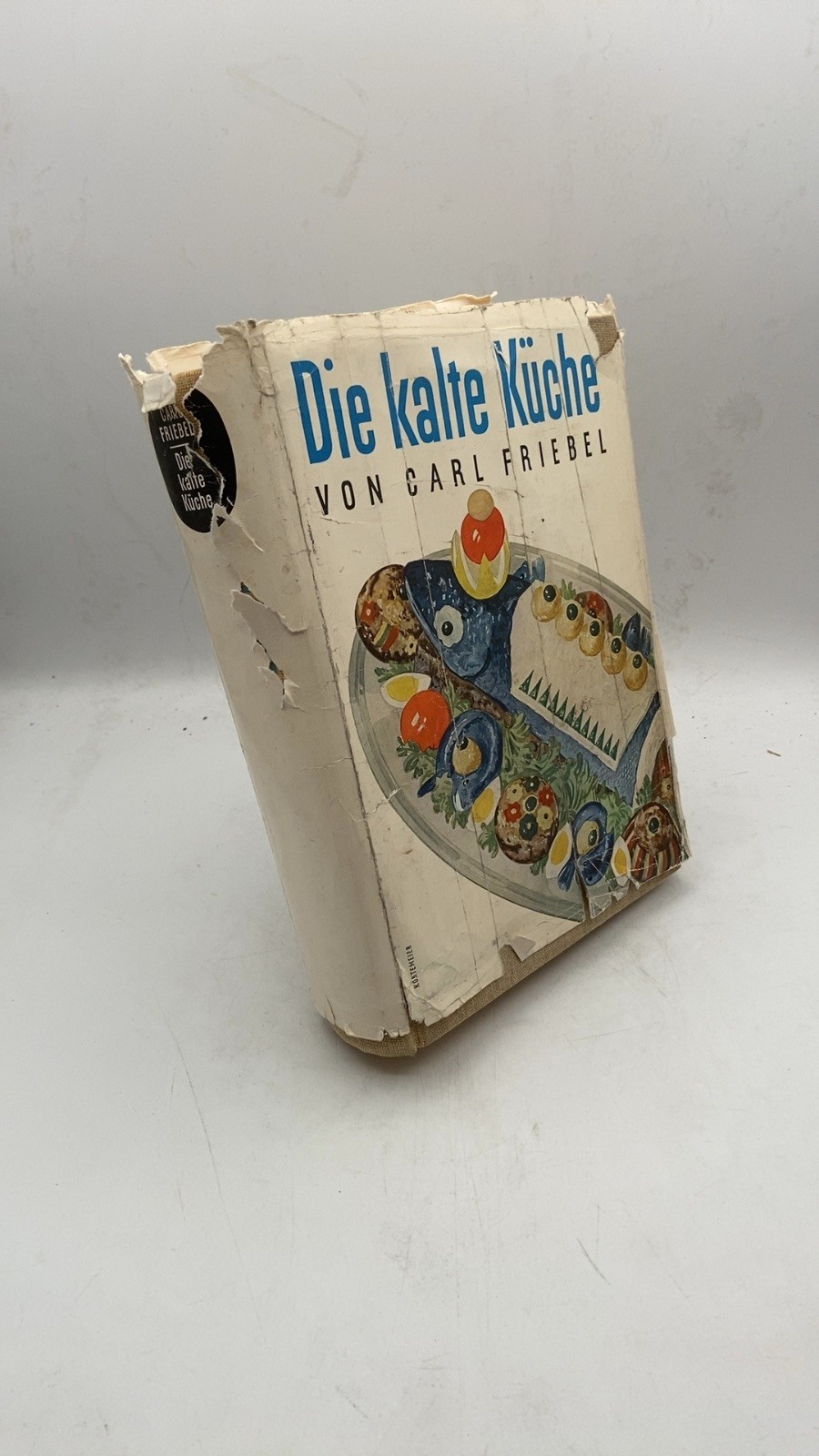Die kalte Küche Carl Friebel Hardcover Dritte, verbesserte Auflage 1950