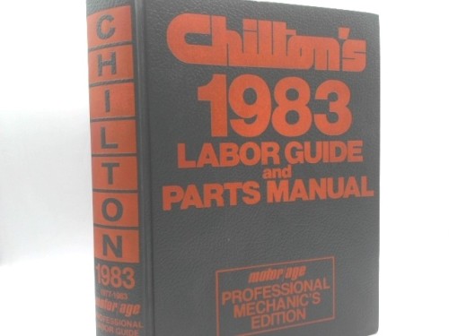 Chilton’s 1983 Labor Guide and Parts Manual: Cars and Light Trucks