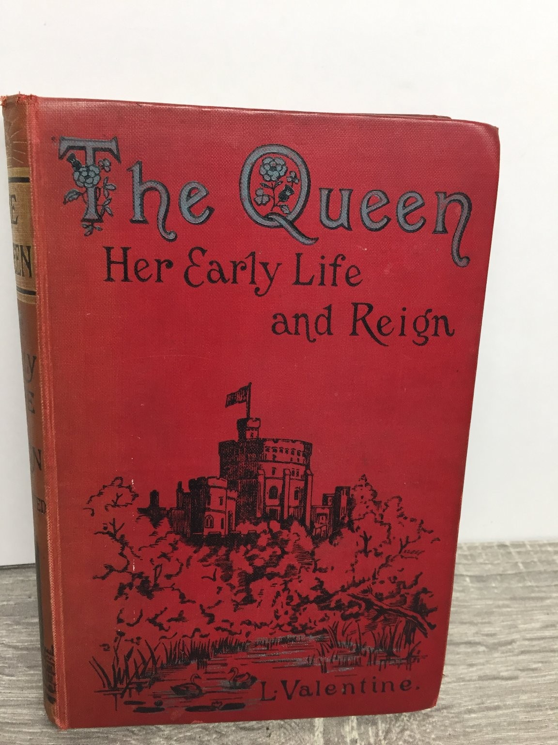 The Queen Her Early Life and Reign L Valentine 1887 Illustrated