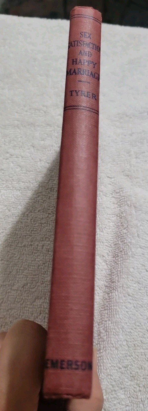 Sex Satisfaction and Happy Marriage by Alfred H. Tyrer Vintage Antique Sex Book