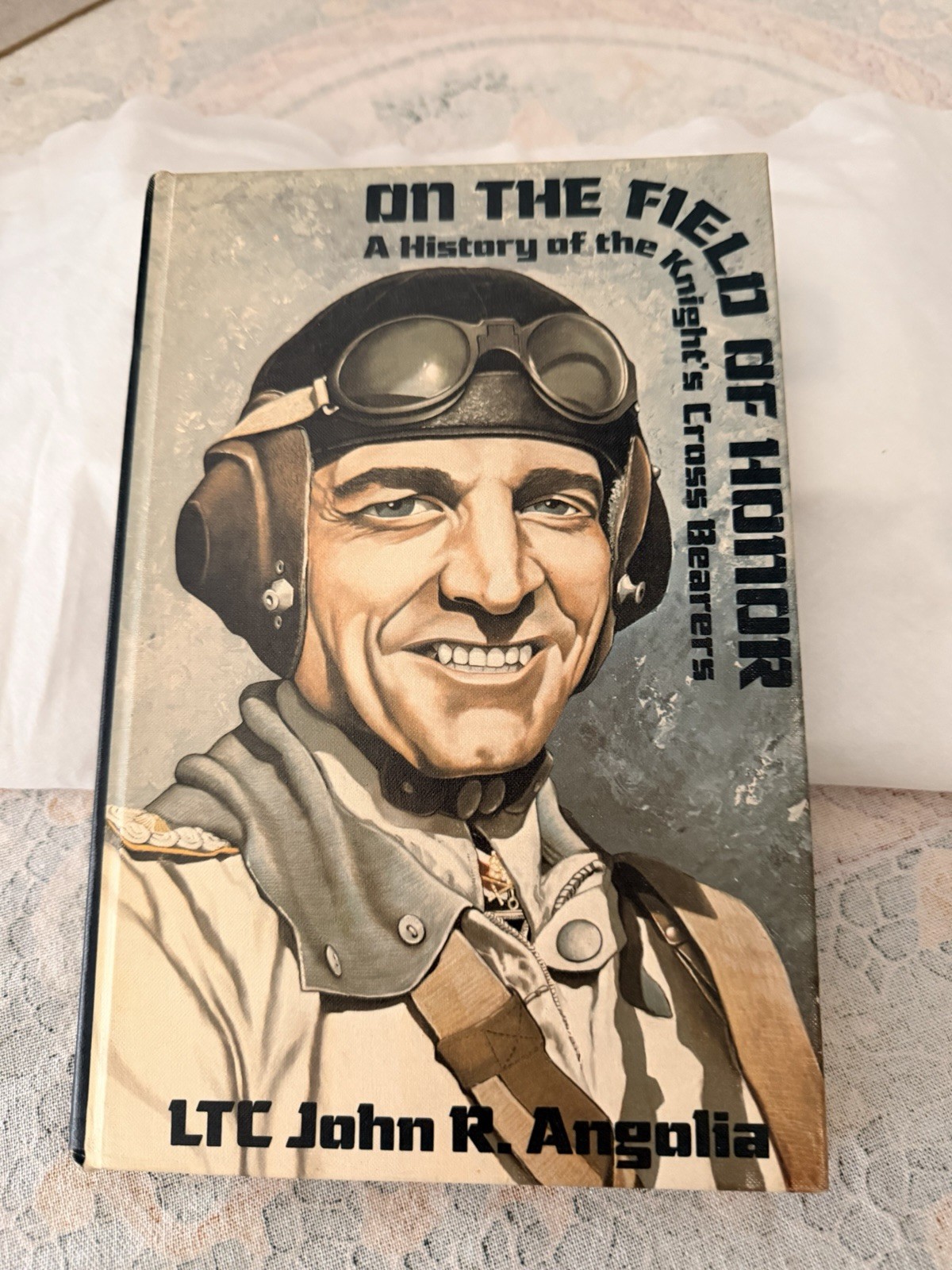 On The Field of Honor-History Knight’s Cross Bearers WWll Vol 1 by John Angolia