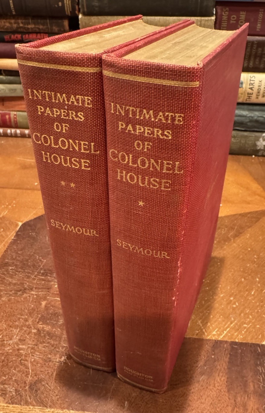 Intimate Papers of Colonel House, Charles Seymour (1926) Vol I & II