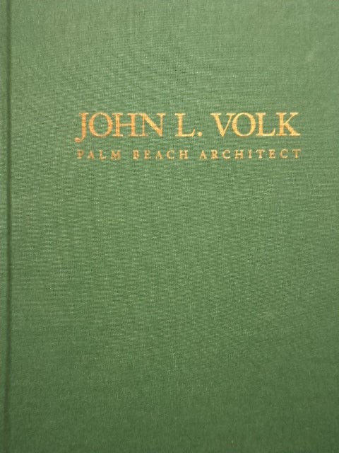 Lillian Jane Volk / JOHN L VOLK Palm Beach Architect new From the Works 1st 2001