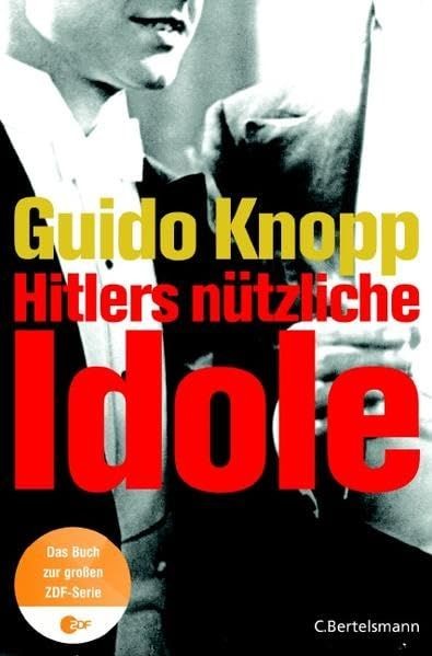 Hitler’s Useful Idols. The book for the great ZDF series. In collaboration with An