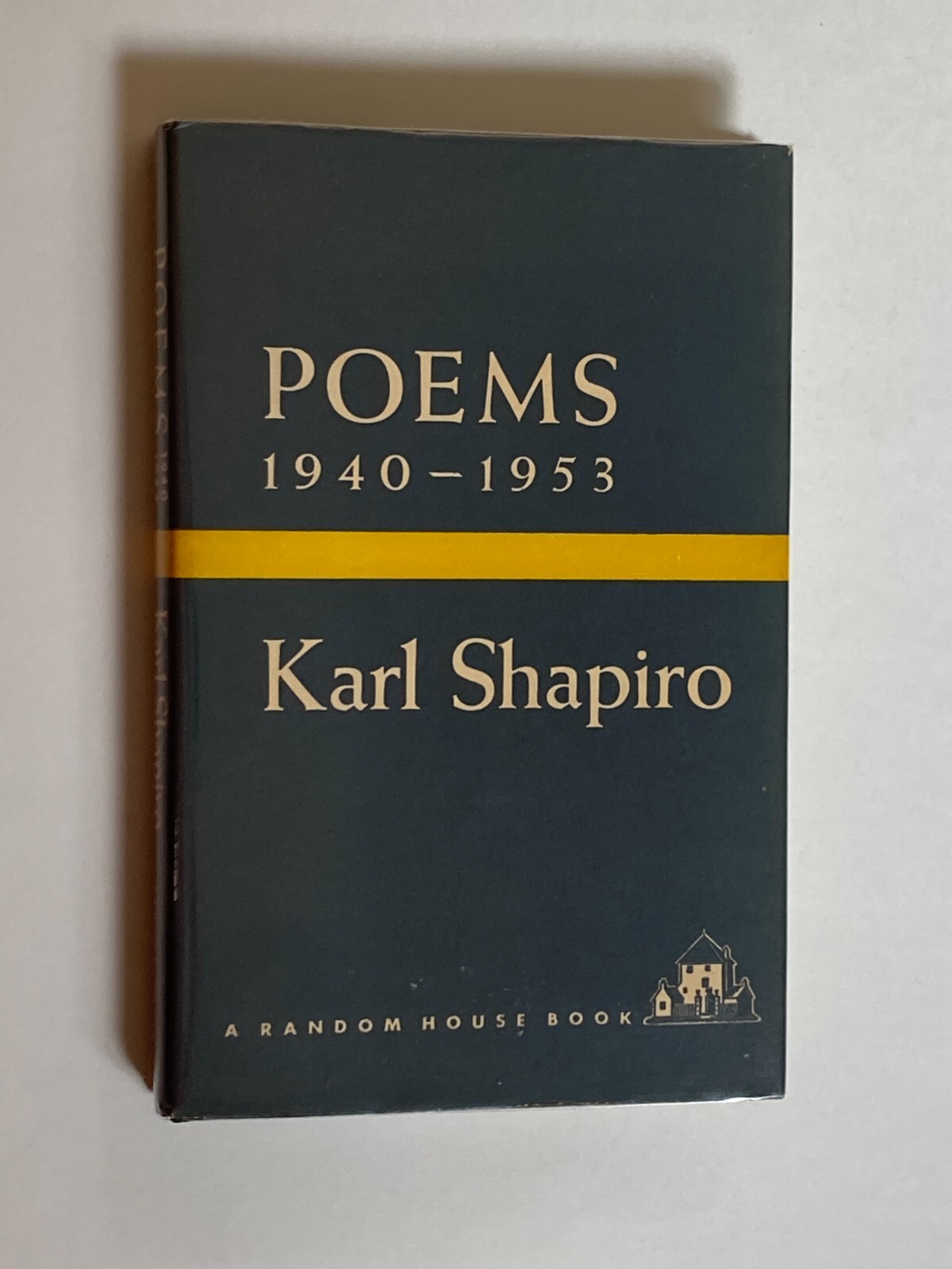 Poems 1940 – 1953 by Karl Shapiro; 6th Printing, 1953, VG+ / VG+ Condition