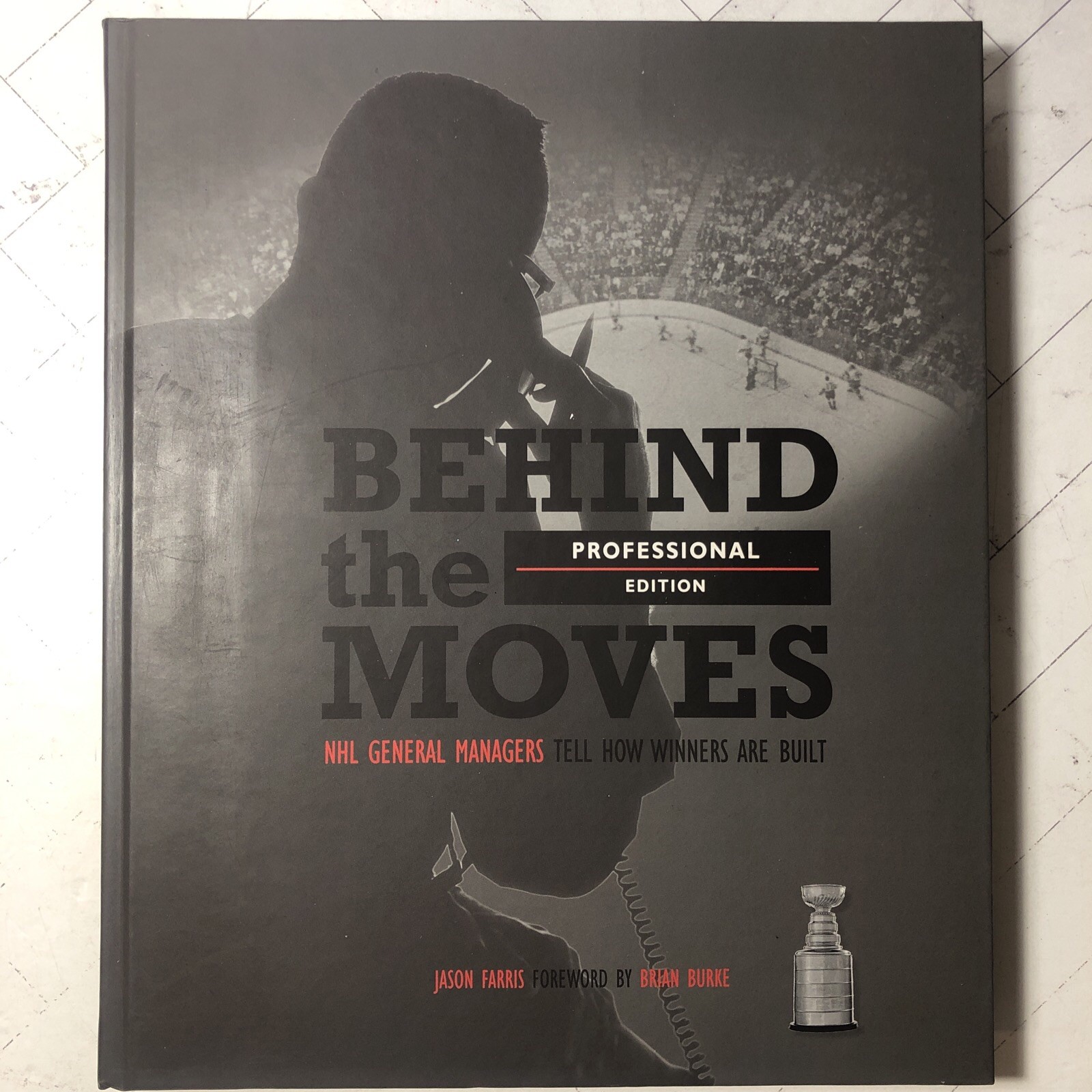 Behind the Moves NHL General Managers Tell How Winners are Built SIGNED! Prof Ed