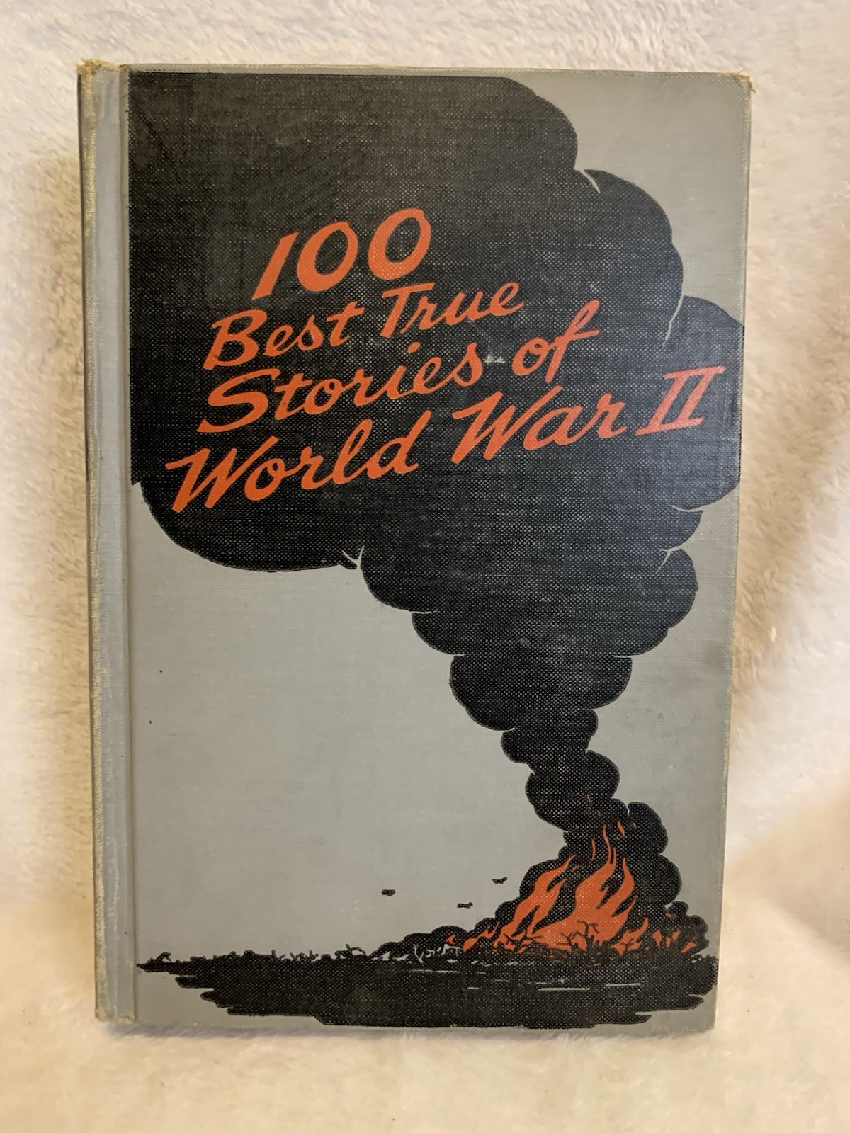 Vintage ~ 100 BEST TRUE STORIES OF WORLD WAR II ~ 1945 Illustrated Hardcover