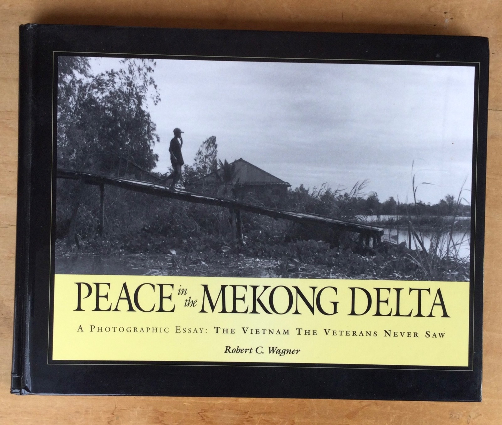 Peace in the Mekong Delta, Robert C. Wagner, Photo Essay, HC 2004 Bedminster NJ