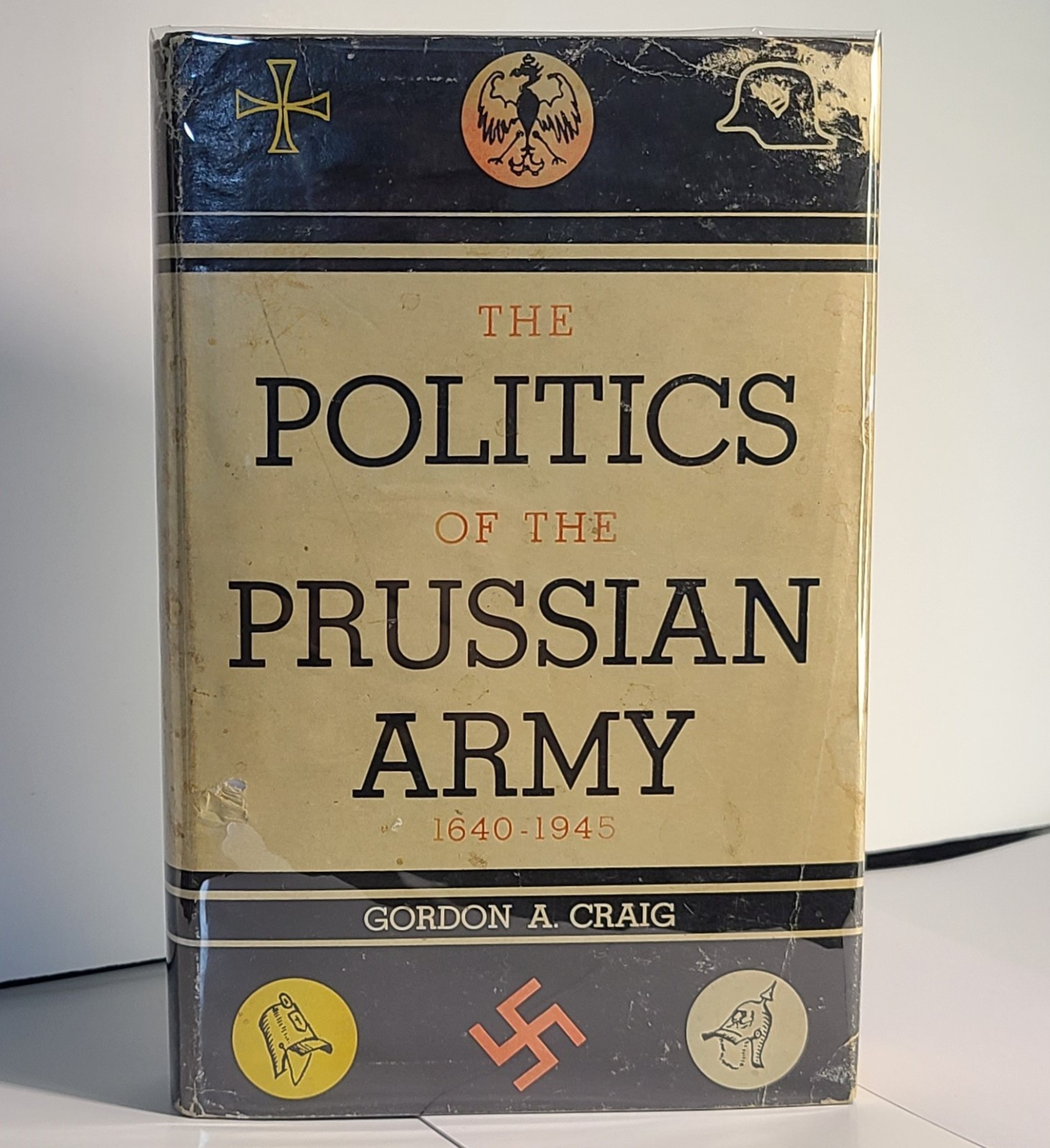 The Politics of the Prussian Army 1640-1945 Gordon A. Craig (1956 HCDJ) 1st Ed.