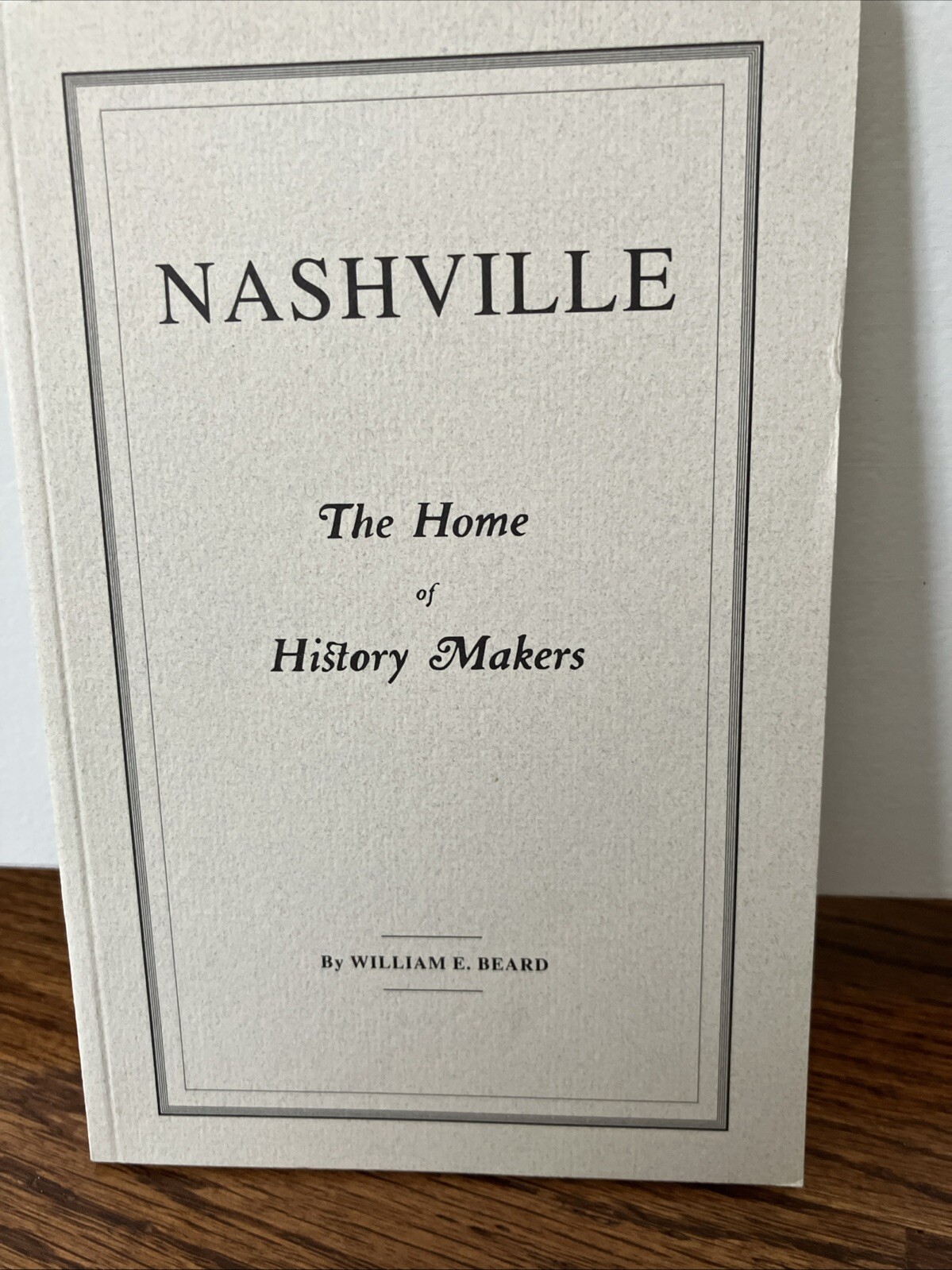 Nashville The Home of History Makers William E. Beard (PB, 1993) Reprint