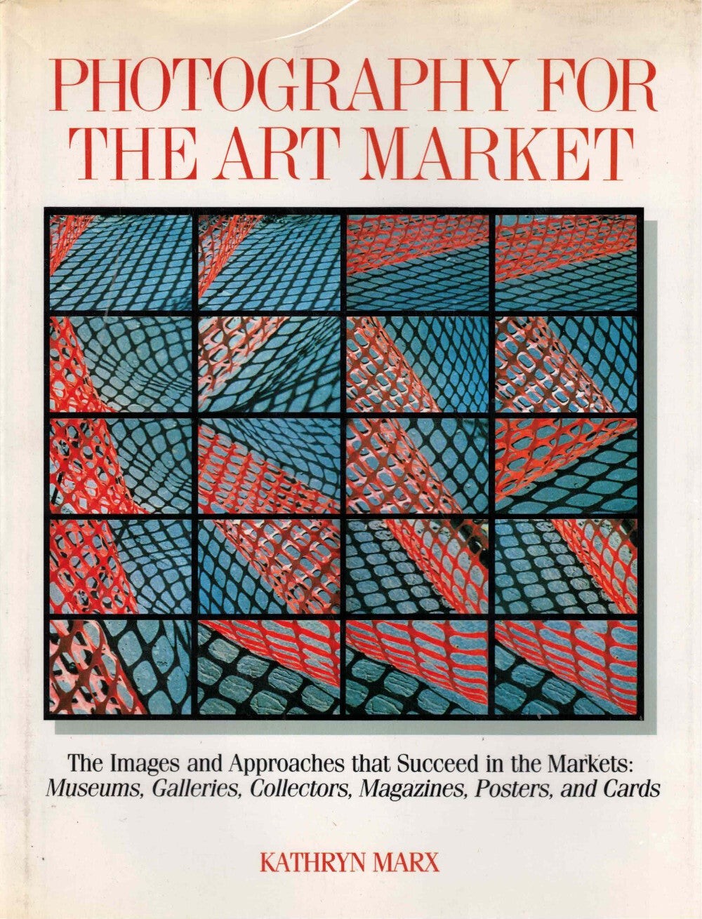 Kathryn Marx / Photography for the Art Market Signed 1988