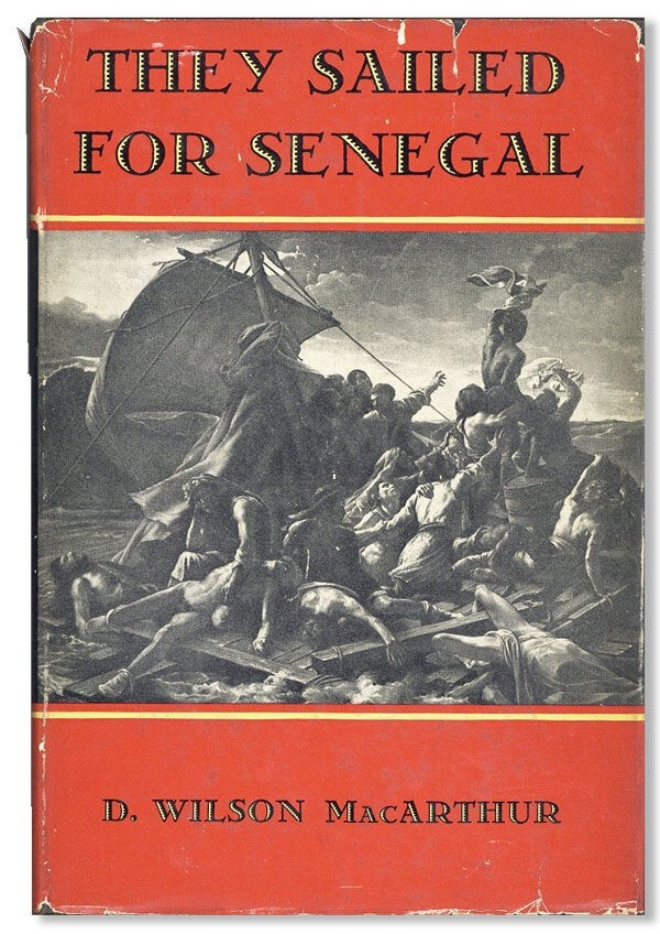 D. Wilson MacArthur. They Sailed for Senegal. 1st ed./DJ. 1938. Historical novel