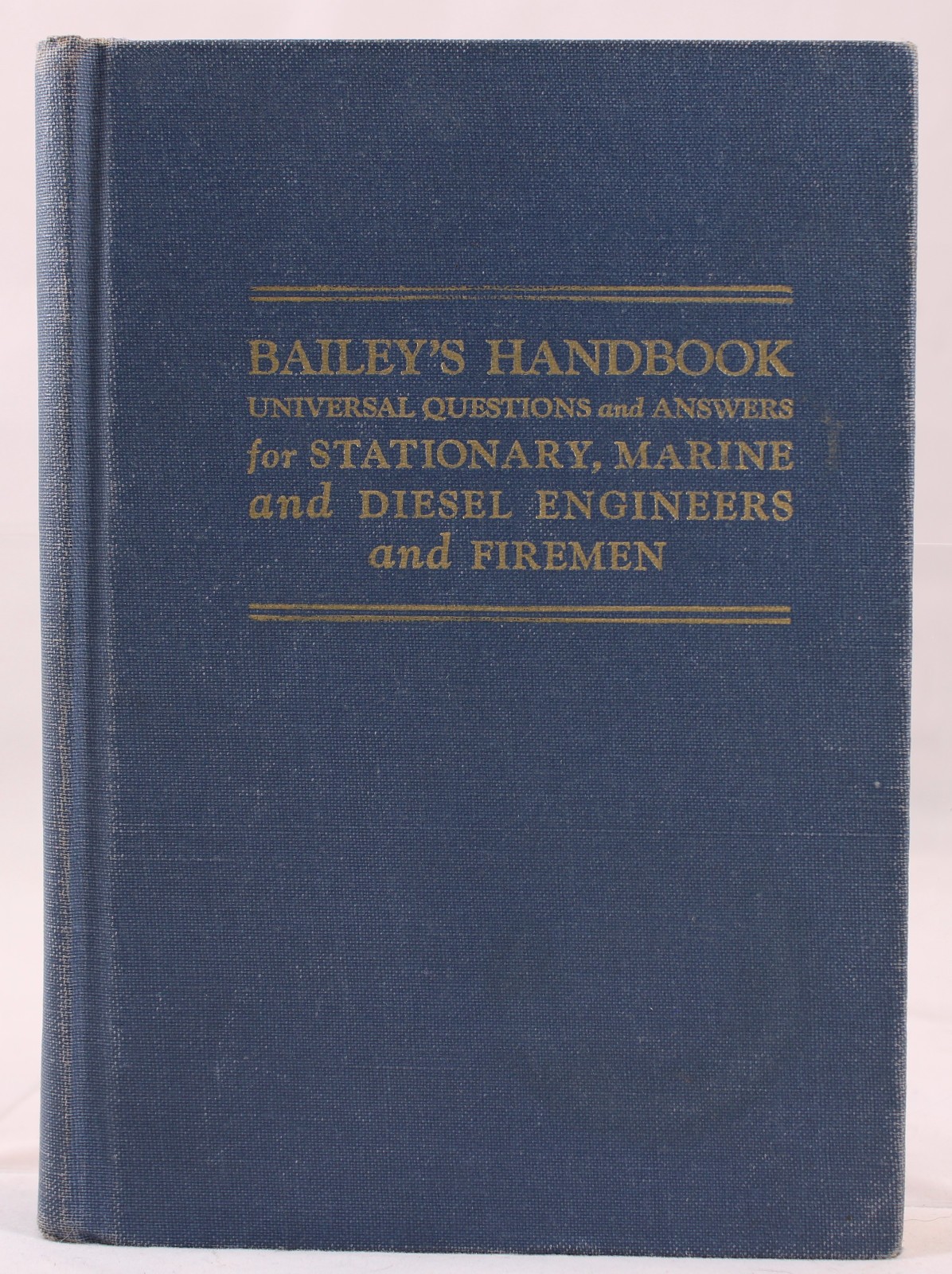 Bailey’s Handbook Universal Q & A for Stationary, Marine & Diesel Engineers 1960