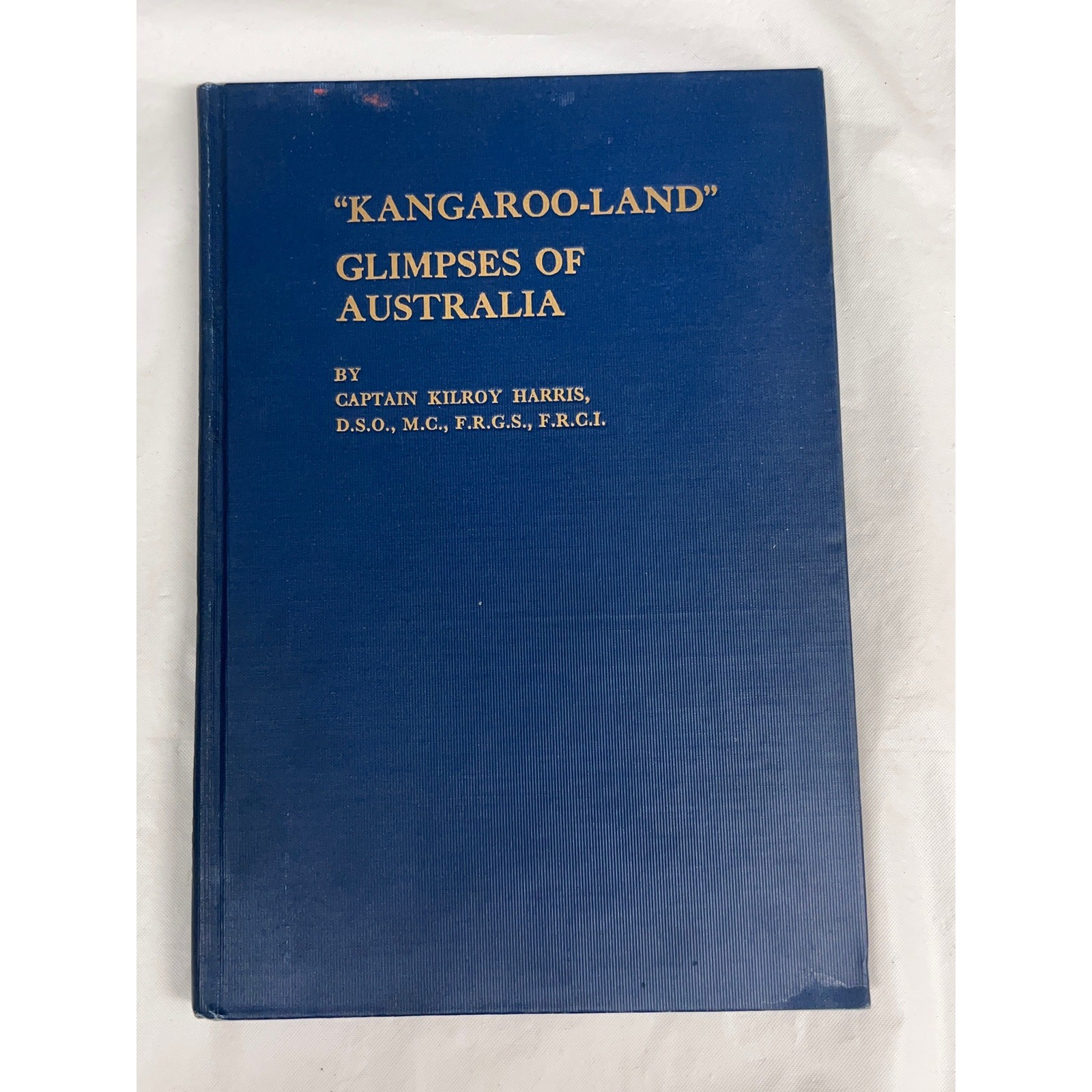 1926 KANGAROO-LAND Glimpses Of Australia BY CAPTAIN KILROY HARRIS – Hardcover