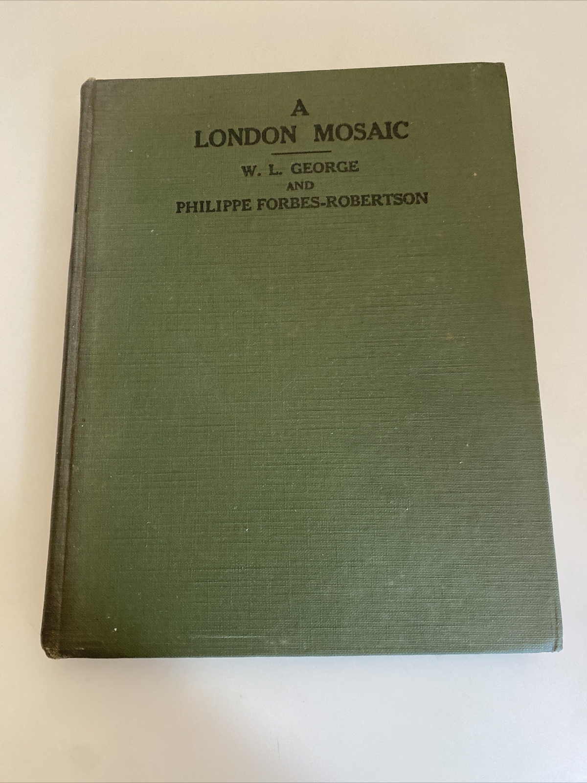 A London Mosaic W.L. George and Philippe Forbes-Robertson, 1921 Antique Book abq