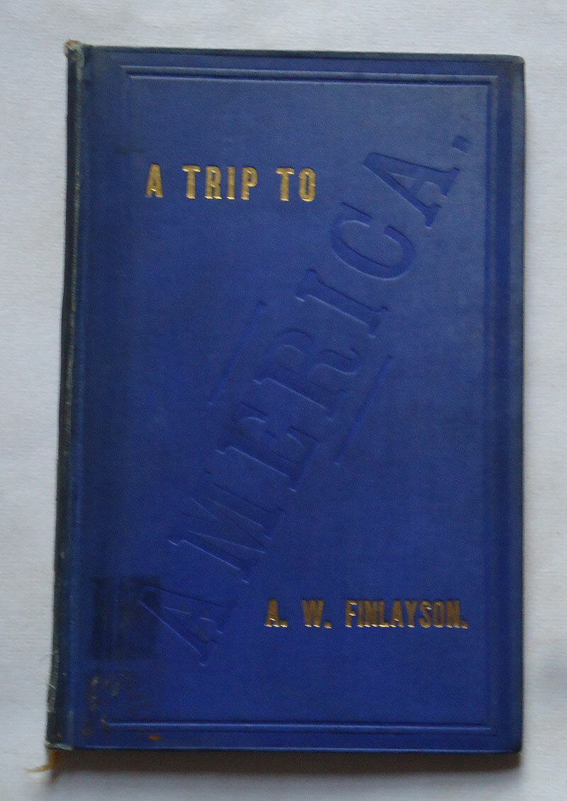 A TRIP TO AMERICA by A. Finlayson “ A Lecture“ Railways / New York / Boston 1879