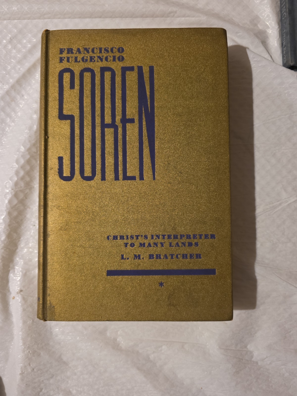 Francisco Fulgencio Soren Christ’s Interpreter To Many Lands By LM Bratcher