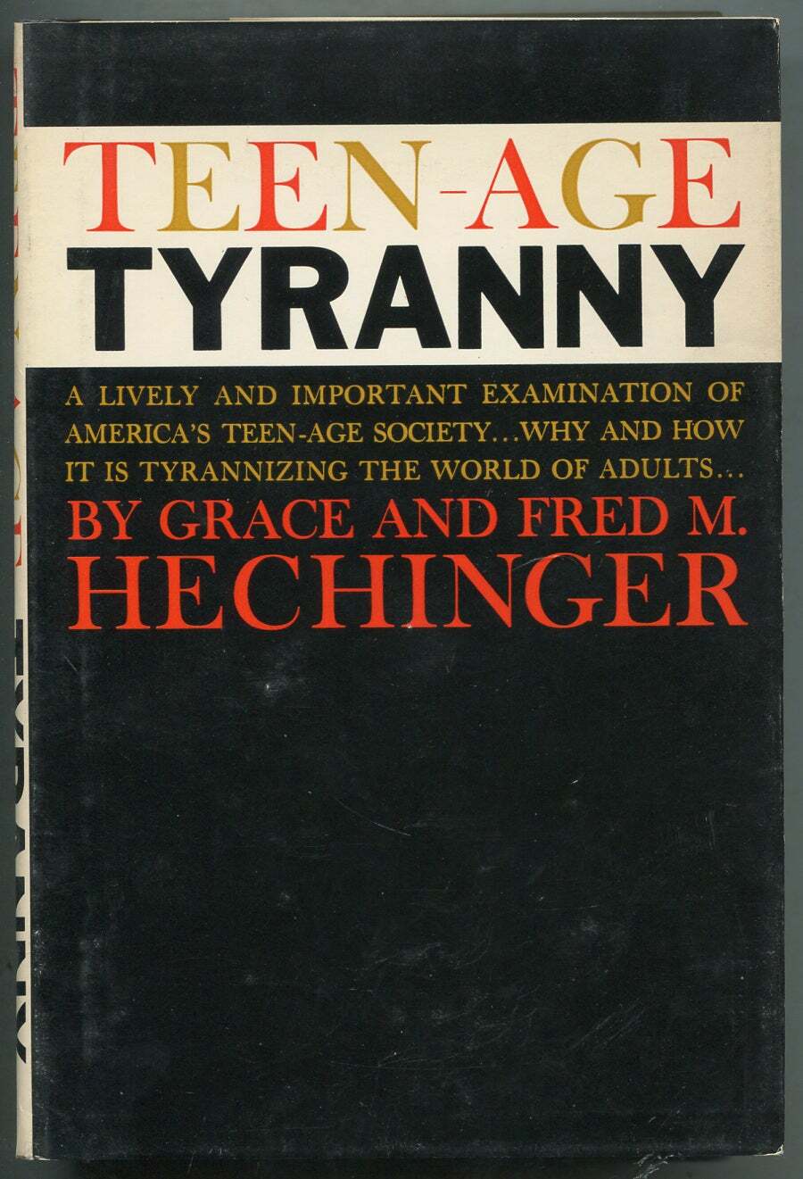 Grace HECHINGER, Fred M. / Teen-Age Tyranny 1st Edition 1963