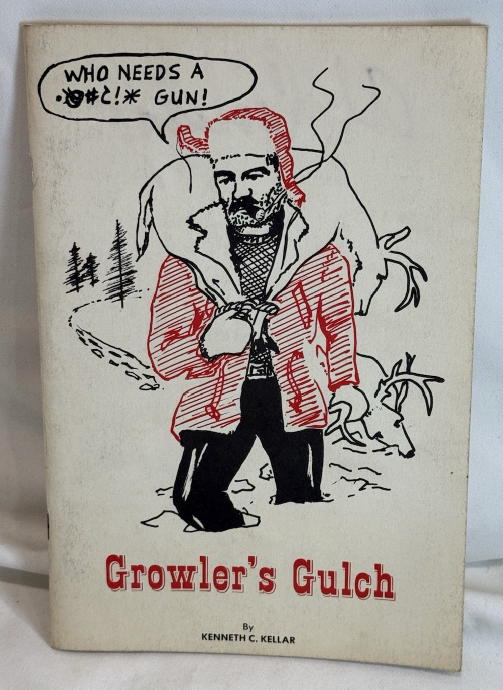 Growler’s Gulch by Kenneth Kellar -Black Hills South Dakota Deer Camp, 1976 Book