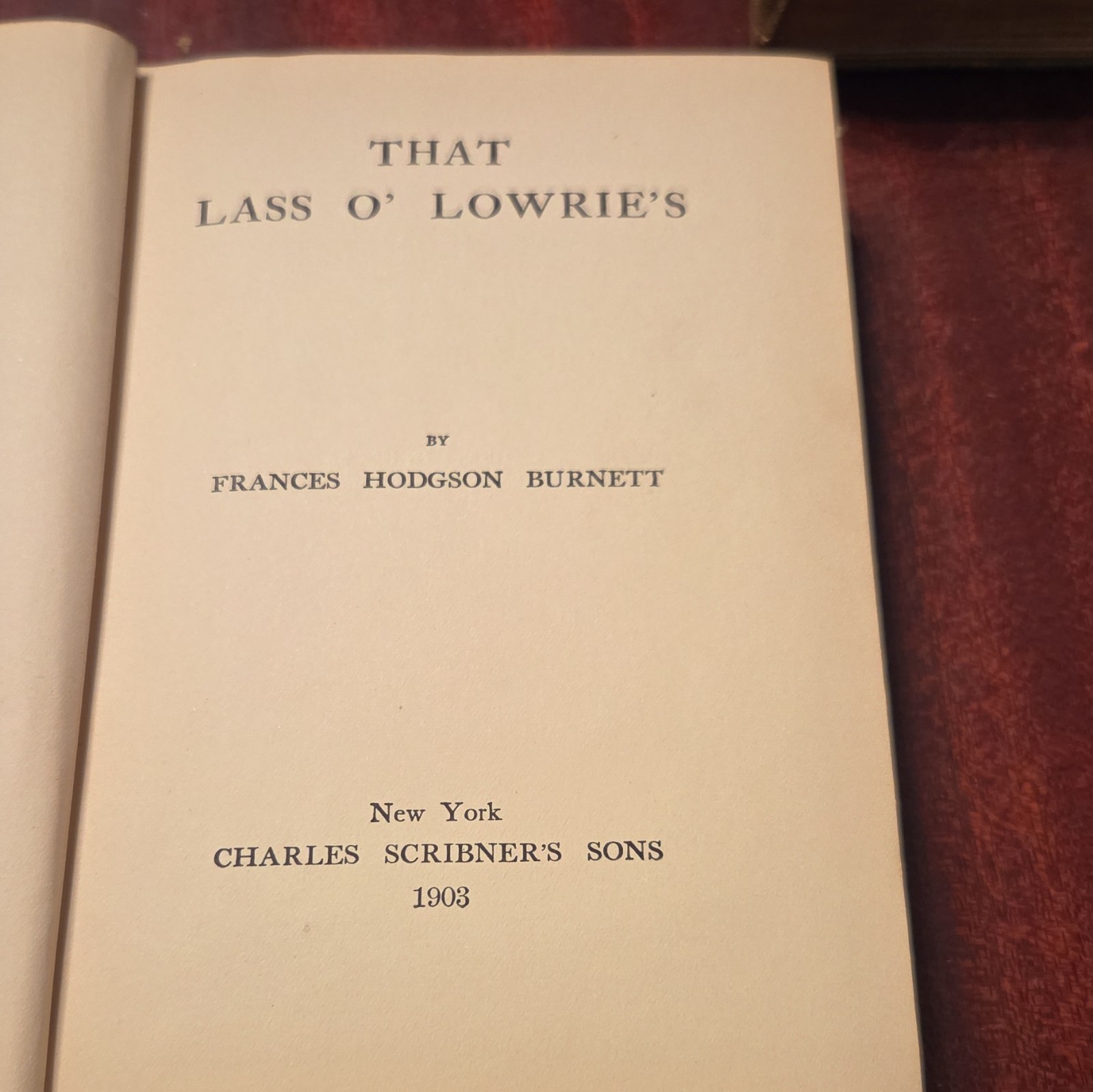 Frances Hodgson Burnett That Lass O‘ Lowrie’s Cloth Charles Scribner’s Sons 1903