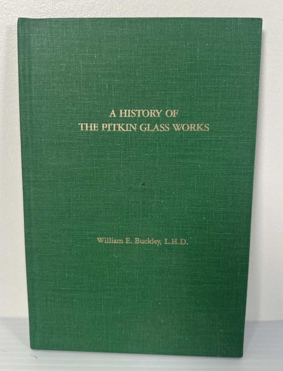 A History Of Pitkin Glass Works William E. Buckley Connecticut History HC
