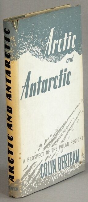 Colin Bertram / Arctic and Antarctic a prospect of the polar regions 1958