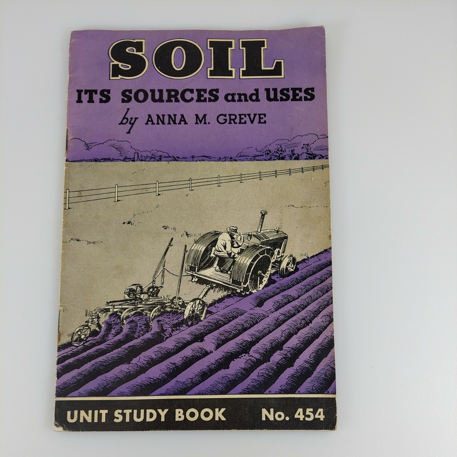 Soil Its Sources and Uses, Anna M. Greeve Unit Study Book No. 454, 1942
