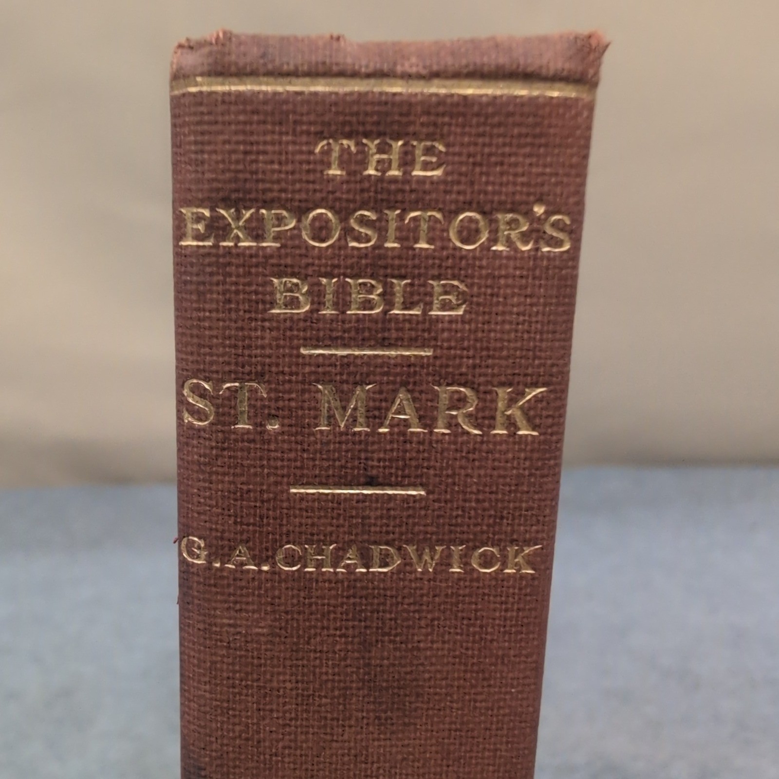 The Expositor’s Bible St. Mark G.A. Chadwick Hardcover George H. Doran Company