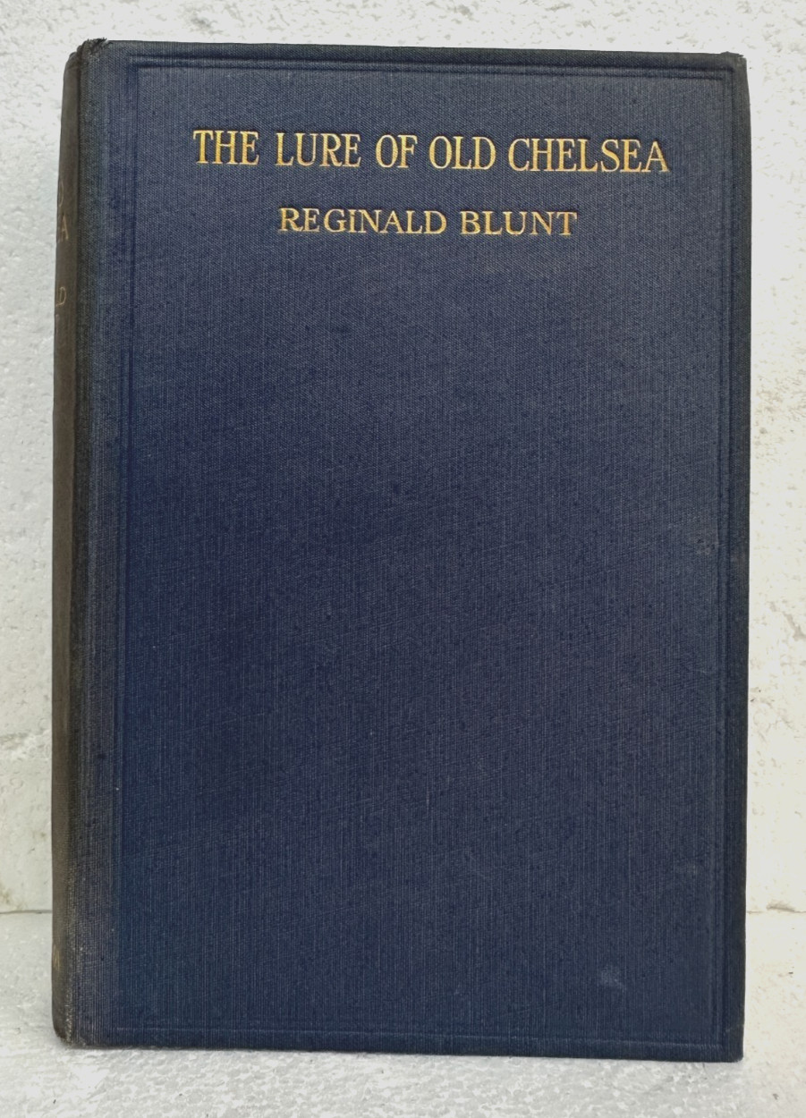 The Lure of Old Chelsea by Reginald Blunt 1922 Hardcover First Edition