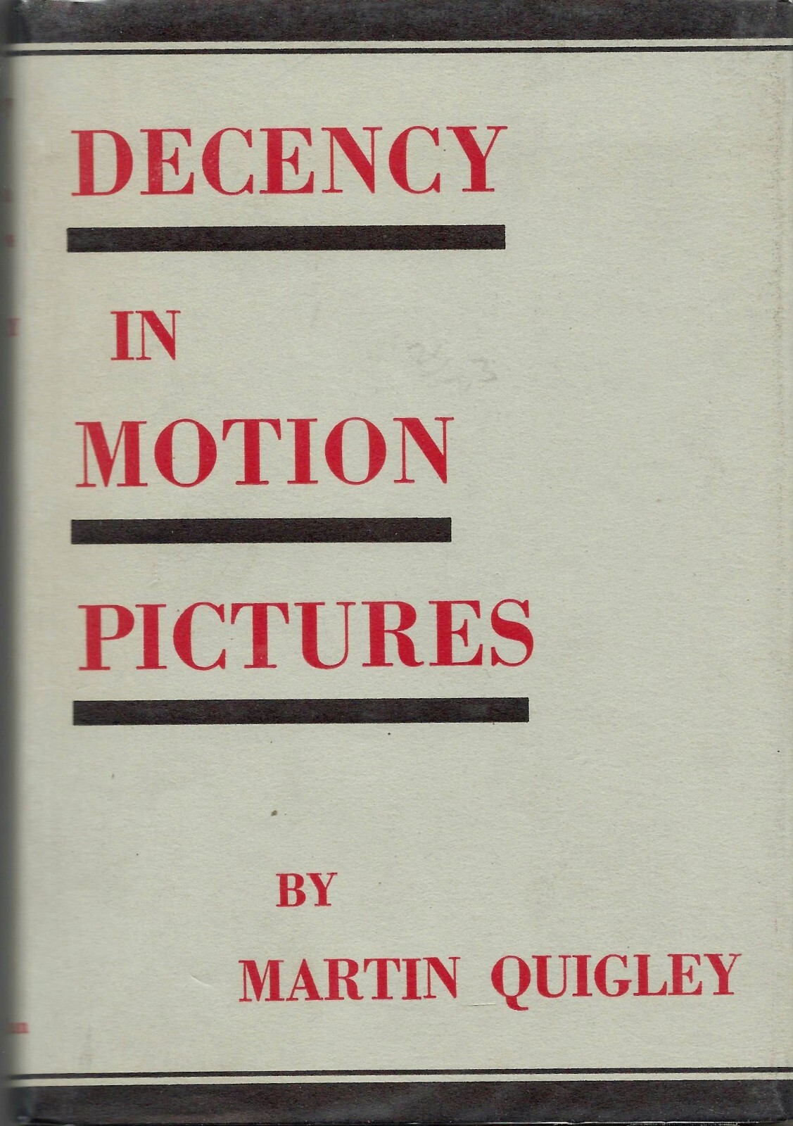 Decency in Motion Pictures by Martin Quigley (Macmillan Company, 1937, Hardcover