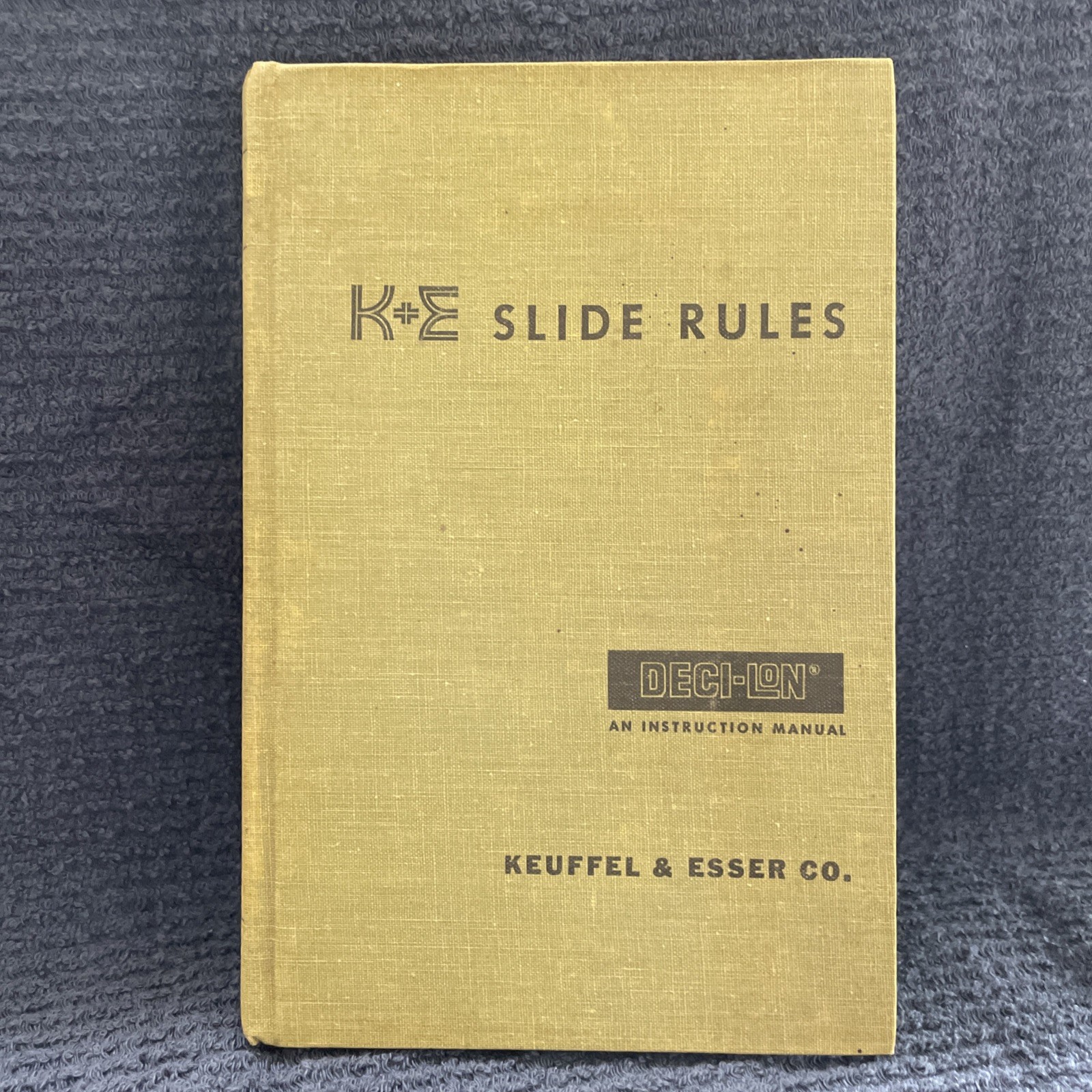 Slides Rules by Keuffel & Esser Co.- Deci-Lon An Instruction Manual 1962