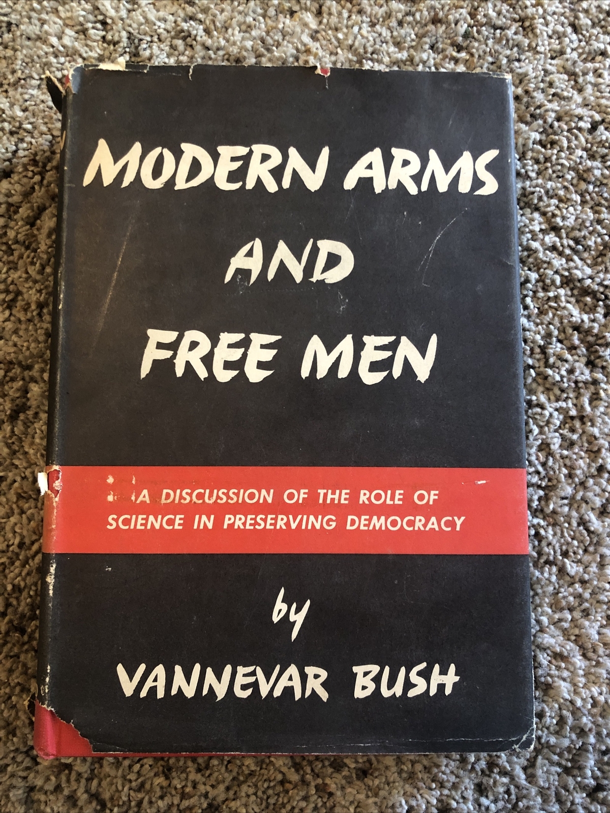 MODERN ARMS & FREE MEN Bush 1949 1st Edition DJ WW2 Science Preserve Democracy